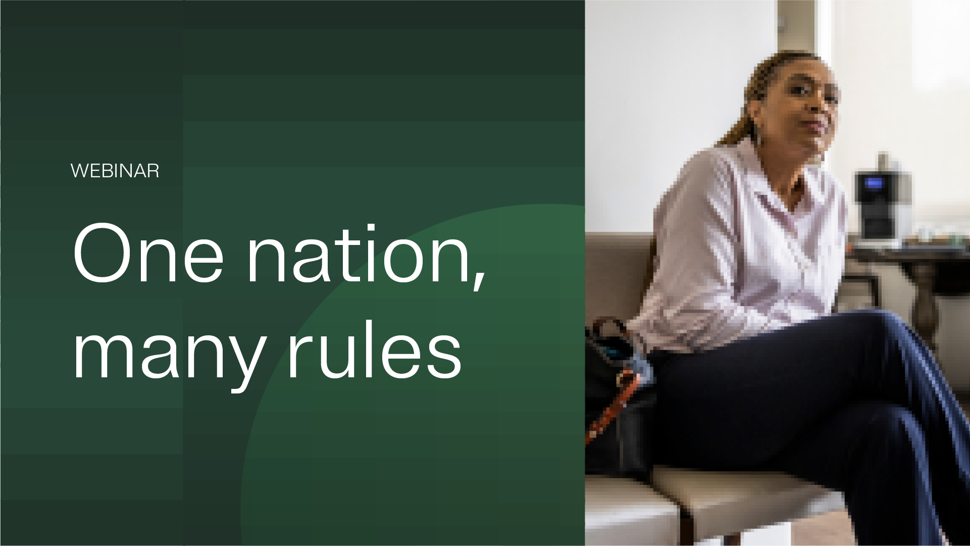 A webinar titled 'One Nation, Many Rules' displayed on a green gradient background. A seated individual in a professional setting is visible on the right. The scene includes a modern office environment with a coffee machine in the background.