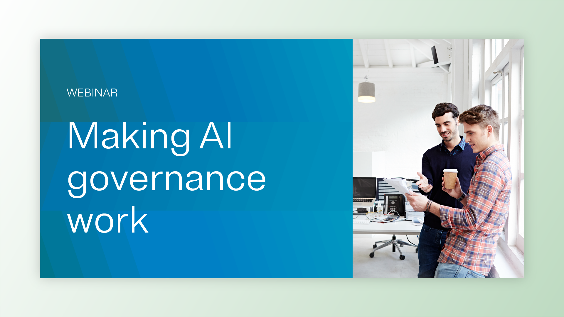 A promotional image for a webinar titled 'Making AI governance work.' The setting is a modern office space with bright lighting and minimalistic decor. Two individuals are engaged in a discussion, holding a tablet and a coffee cup. The text 'WEBINAR' and 'Making AI governance work' are prominently displayed.